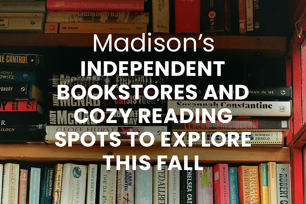 Madison's Independent Bookstores and Cozy Reading Spots to Explore This Fall | Stark Company Realtors